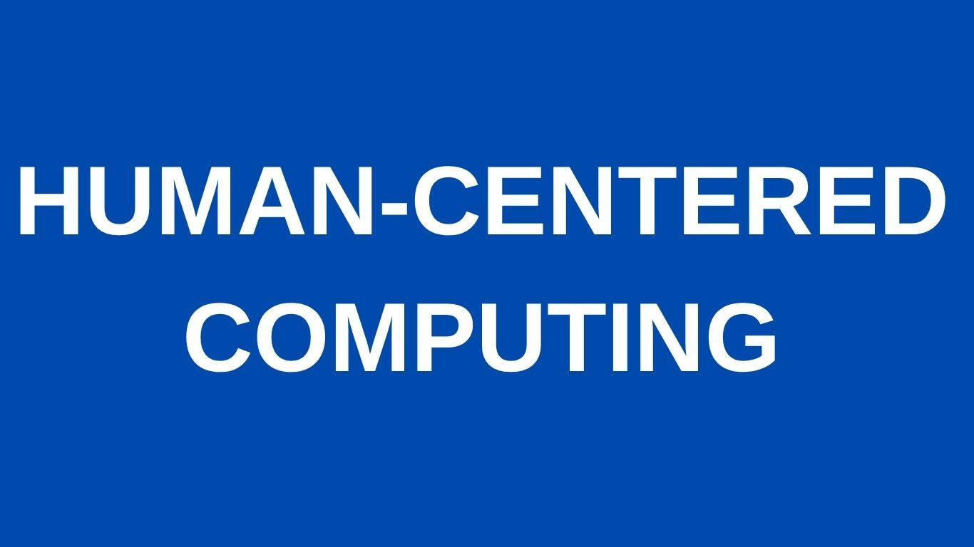 HUMAN-CENTERED COMPUTING